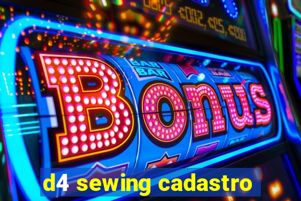 d4 sewing cadastro