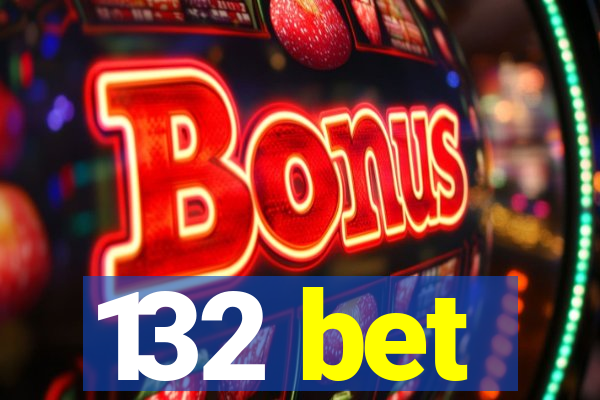 132 bet