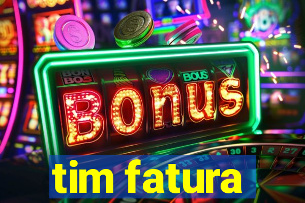 tim fatura