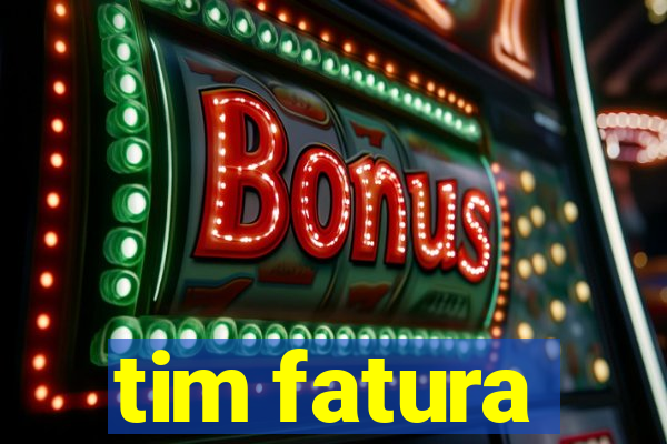 tim fatura