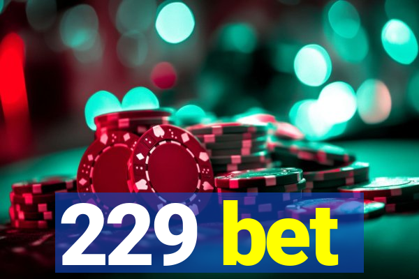 229 bet