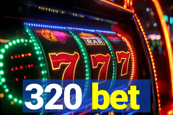 320 bet