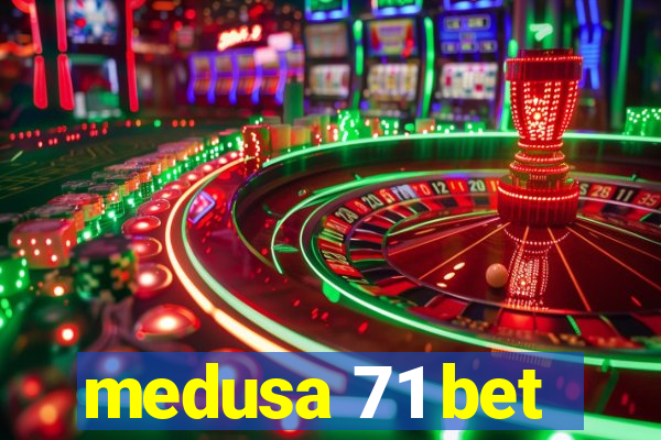 medusa 71 bet