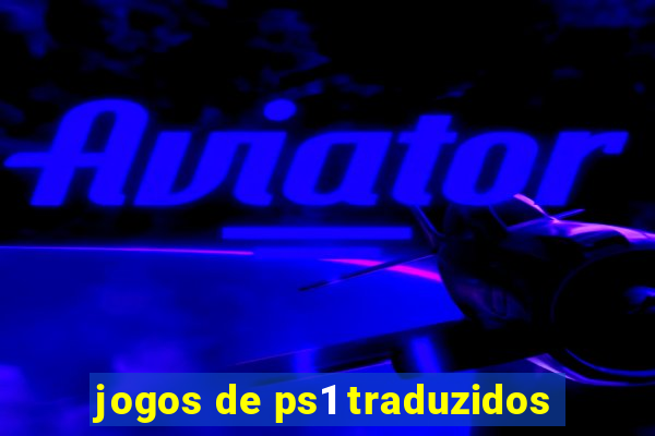 jogos de ps1 traduzidos