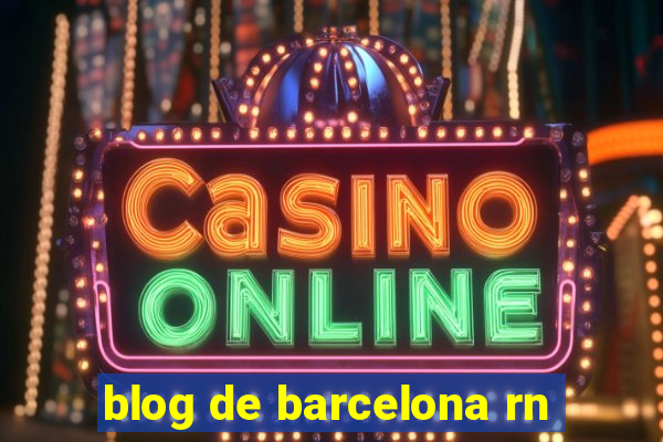 blog de barcelona rn