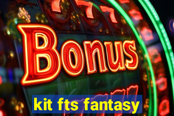 kit fts fantasy