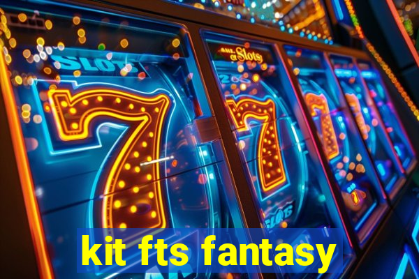 kit fts fantasy