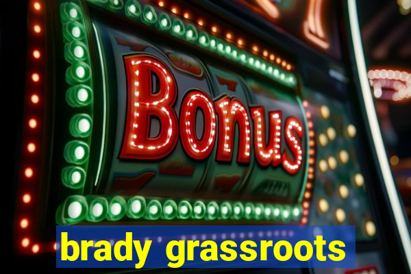 brady grassroots