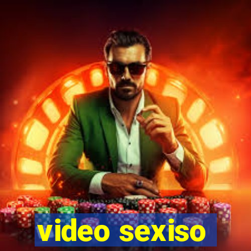 video sexiso