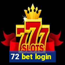 72 bet login