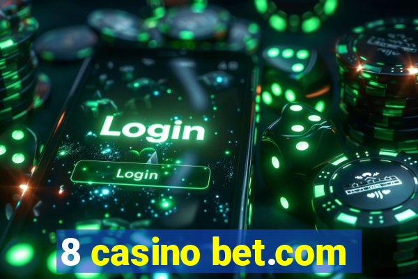 8 casino bet.com