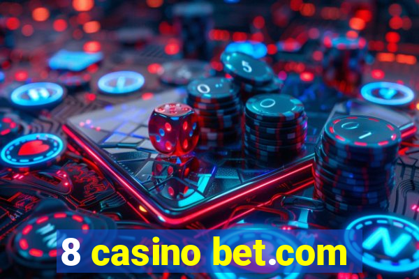 8 casino bet.com