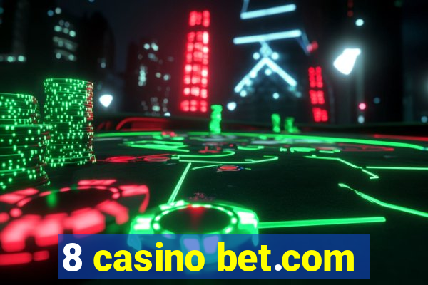 8 casino bet.com