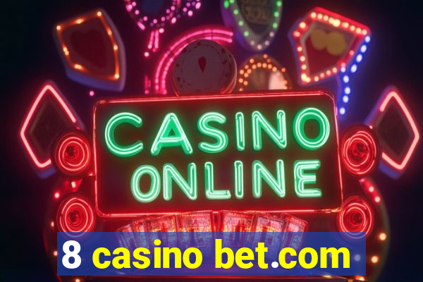 8 casino bet.com