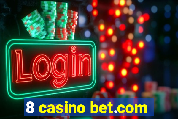 8 casino bet.com