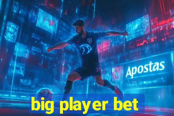 big player bet