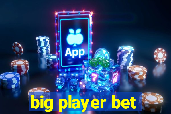 big player bet