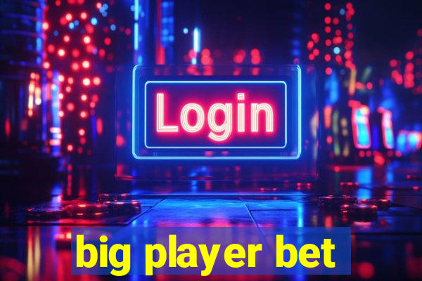 big player bet