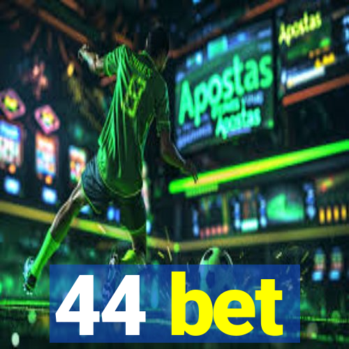 44 bet