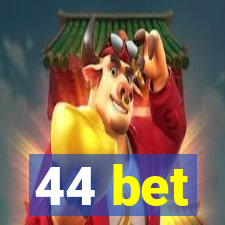 44 bet