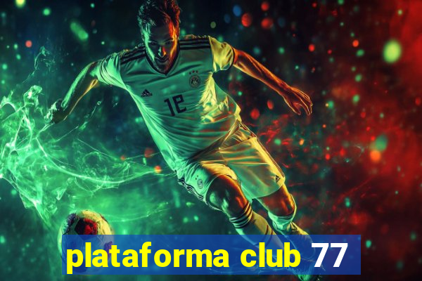 plataforma club 77