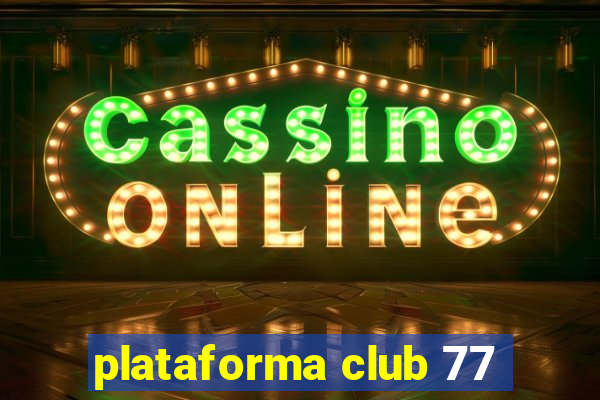 plataforma club 77