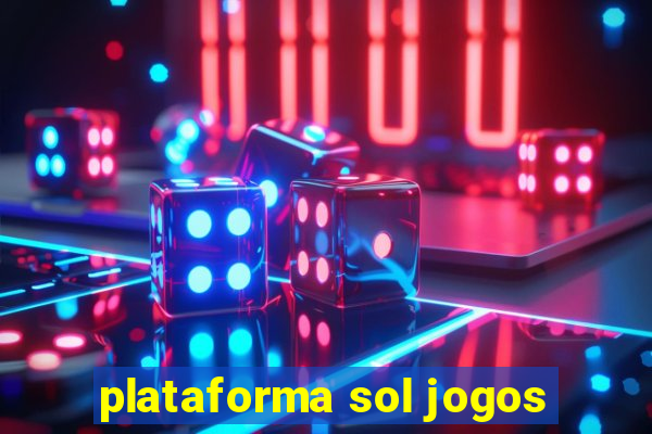 plataforma sol jogos