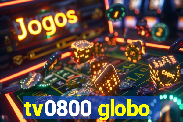 tv0800 globo