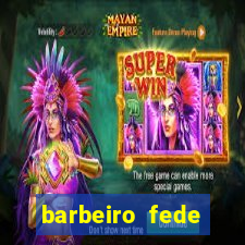 barbeiro fede quando morre