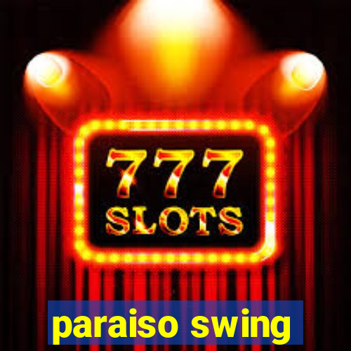 paraiso swing