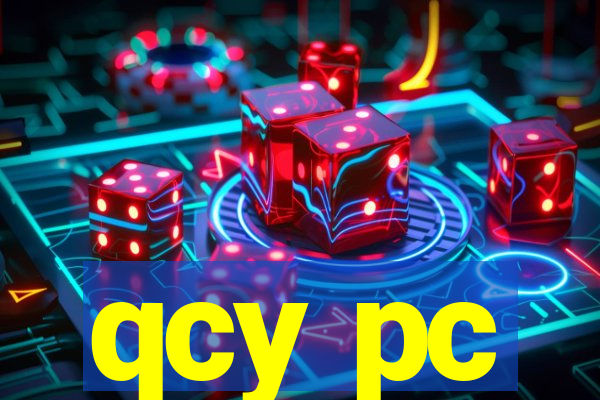 qcy pc