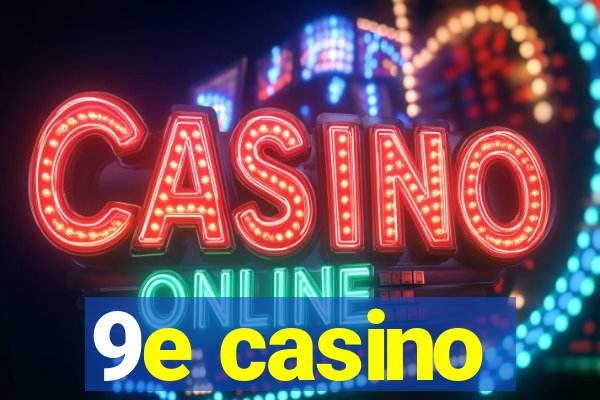 9e casino