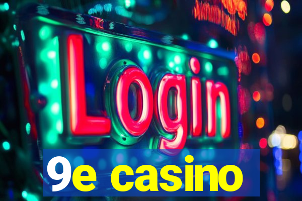 9e casino