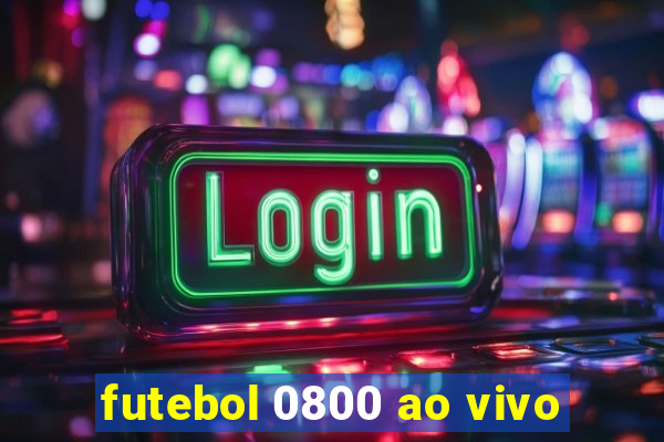 futebol 0800 ao vivo