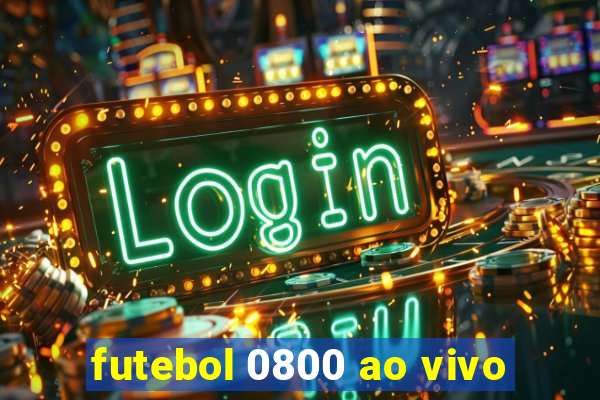 futebol 0800 ao vivo