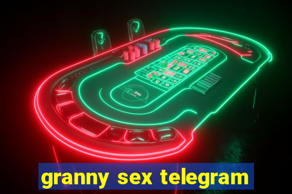 granny sex telegram