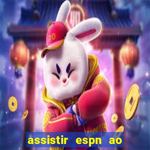 assistir espn ao vivo multicanais