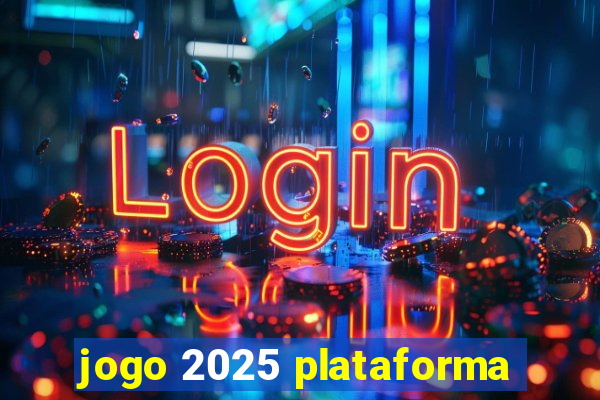 jogo 2025 plataforma