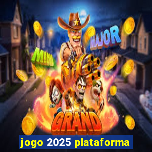 jogo 2025 plataforma