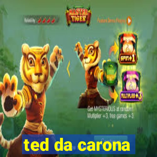 ted da carona