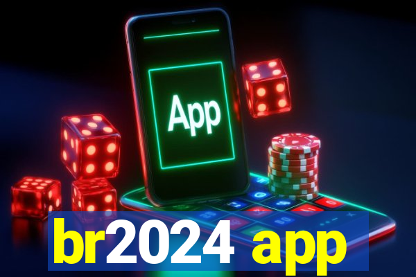 br2024 app