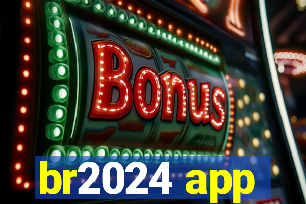 br2024 app