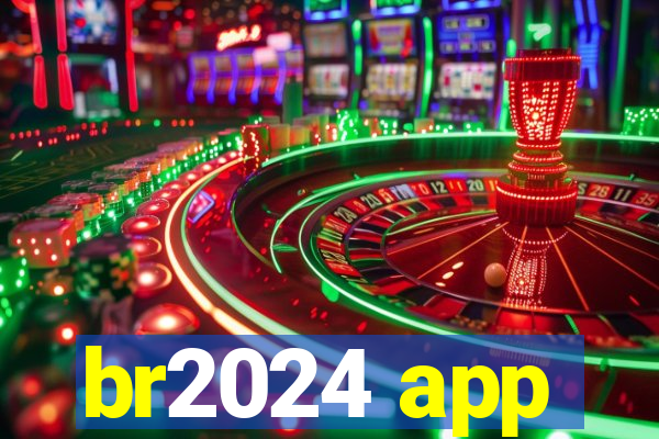 br2024 app