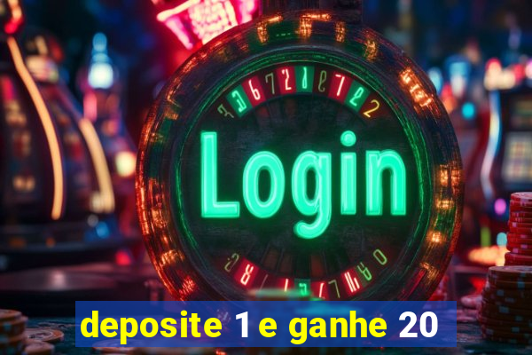 deposite 1 e ganhe 20