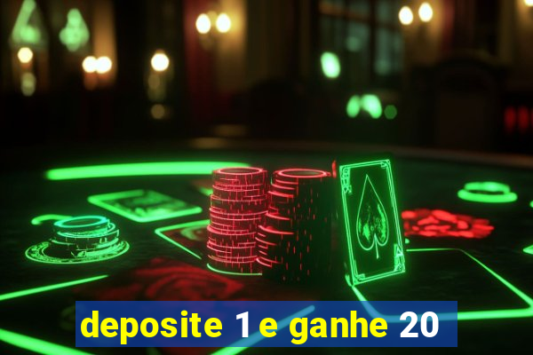 deposite 1 e ganhe 20