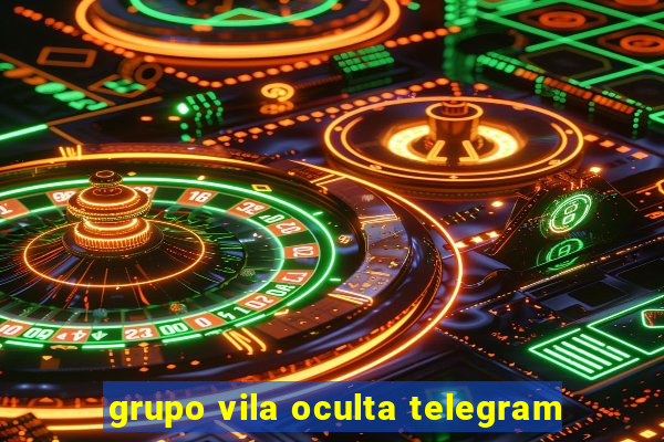 grupo vila oculta telegram