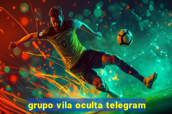 grupo vila oculta telegram