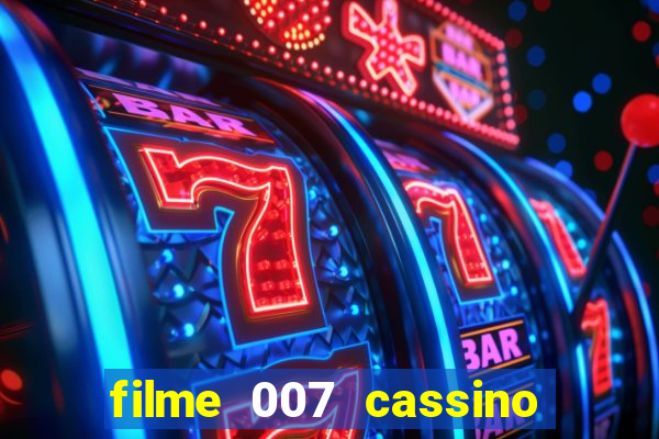 filme 007 cassino royale completo dublado youtube