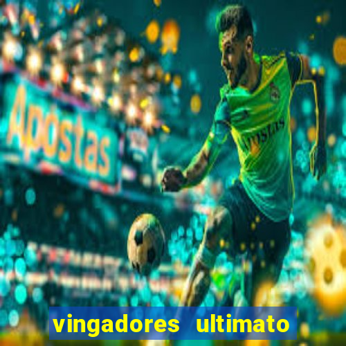 vingadores ultimato filme completo dublado