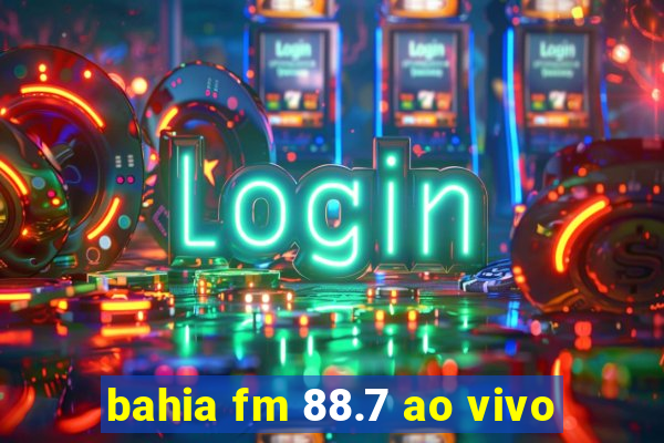 bahia fm 88.7 ao vivo